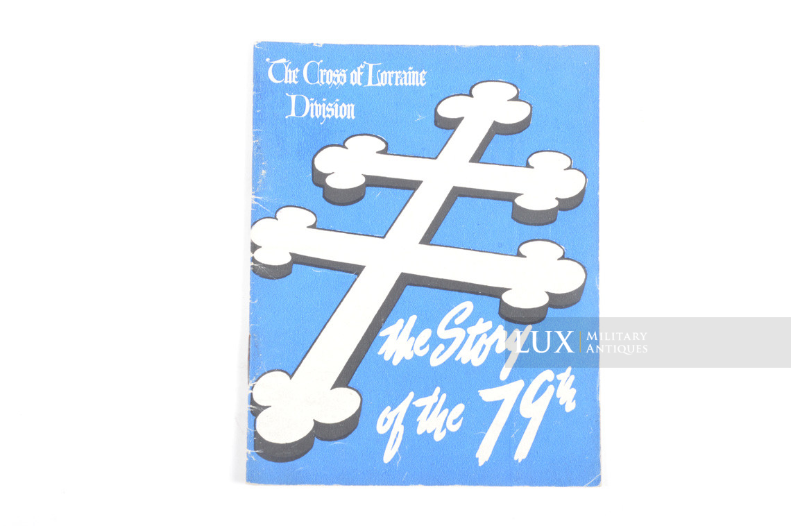 US 79th Infantry Division unit history booklet, « The Cross of Lorraine » - photo 4